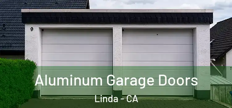  Aluminum Garage Doors Linda - CA