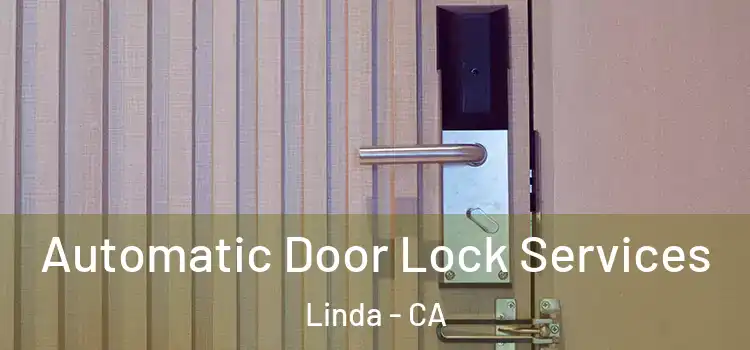 Automatic Door Lock Services Linda - CA