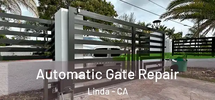  Automatic Gate Repair Linda - CA