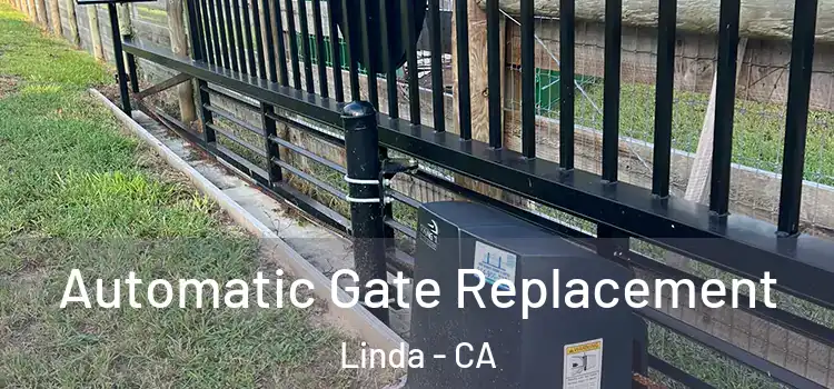  Automatic Gate Replacement Linda - CA