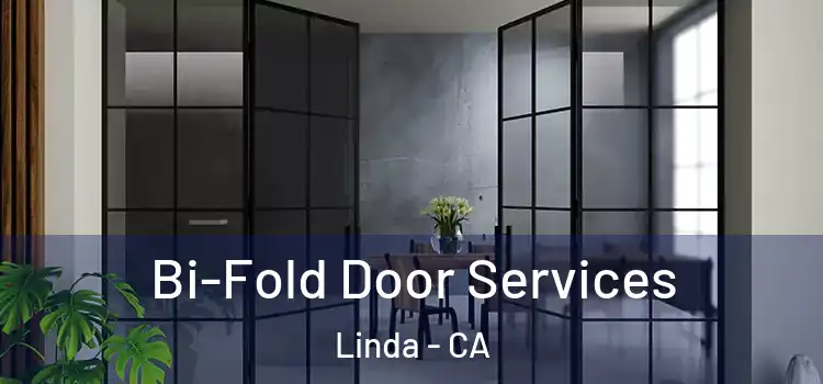  Bi-Fold Door Services Linda - CA
