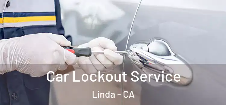 Car Lockout Service Linda - CA