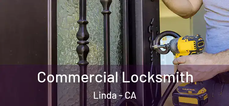  Commercial Locksmith Linda - CA