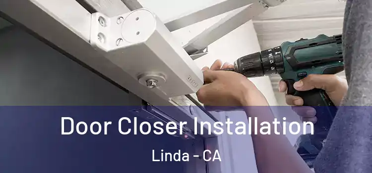  Door Closer Installation Linda - CA