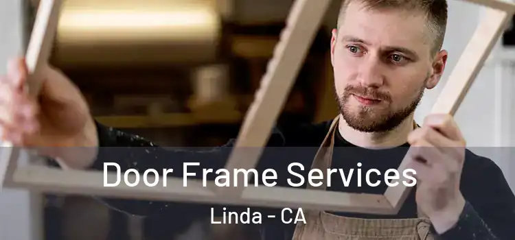  Door Frame Services Linda - CA