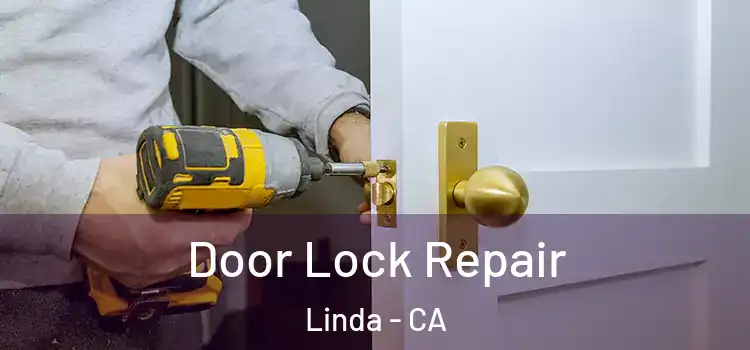  Door Lock Repair Linda - CA