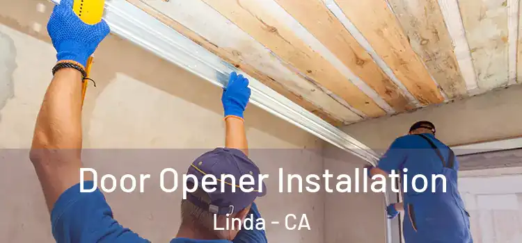  Door Opener Installation Linda - CA