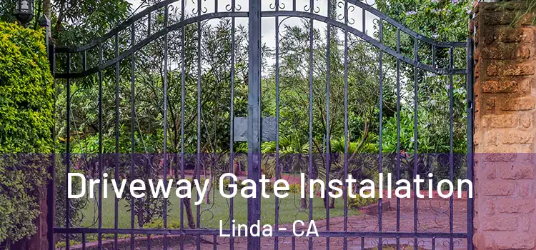  Driveway Gate Installation Linda - CA