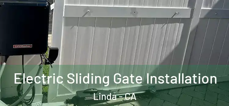  Electric Sliding Gate Installation Linda - CA