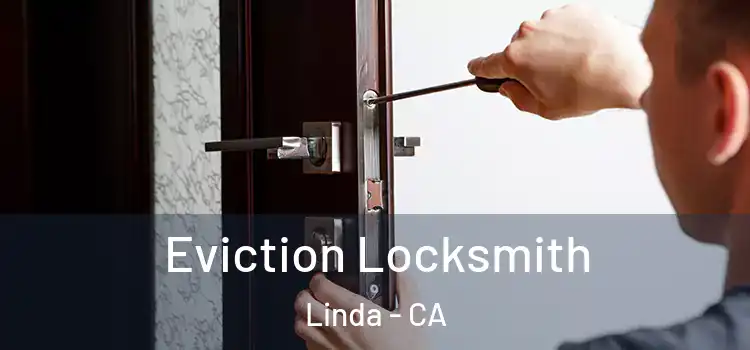 Eviction Locksmith Linda - CA