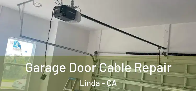  Garage Door Cable Repair Linda - CA