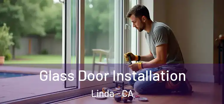  Glass Door Installation Linda - CA