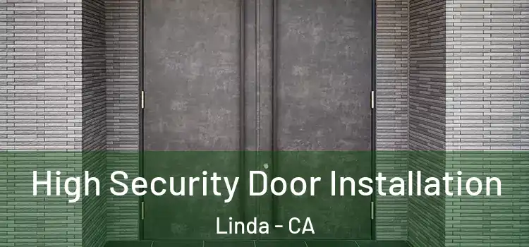  High Security Door Installation Linda - CA