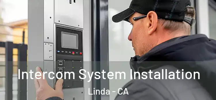  Intercom System Installation Linda - CA