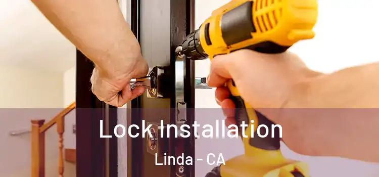 Lock Installation Linda - CA