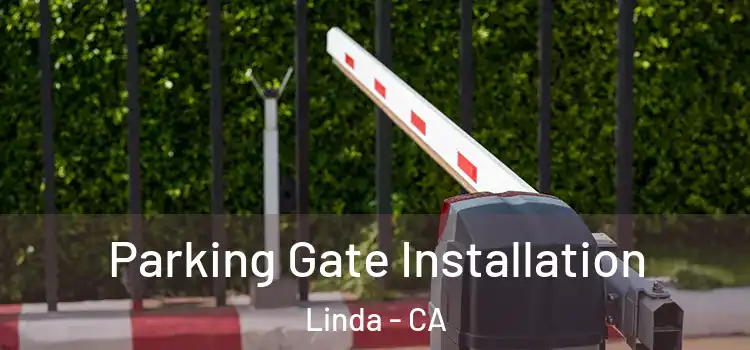  Parking Gate Installation Linda - CA