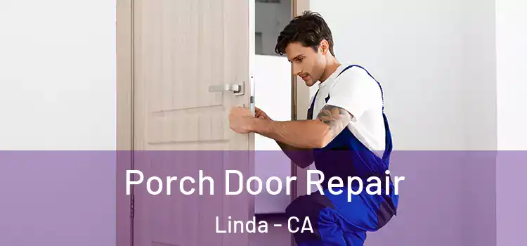  Porch Door Repair Linda - CA