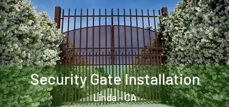 Security Gate Installation Linda - CA